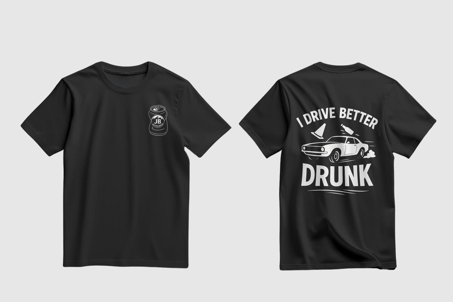 I Drive Better Drunk T-Shirt